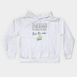 When The Candles Cost More Than The Cake - Funny Kids Hoodie